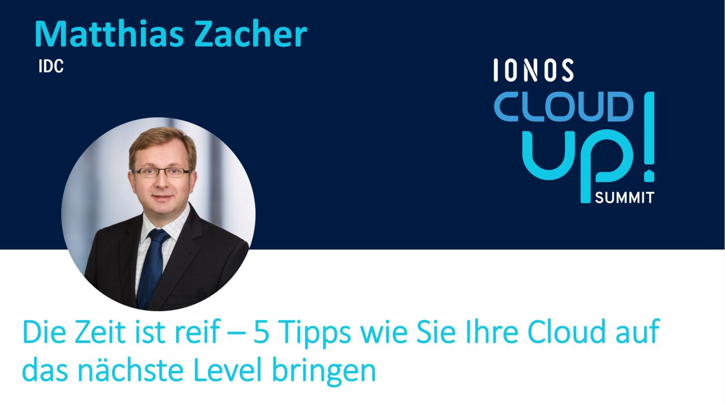Matthias Zacher im Profil; Text: Die Zeit ist reif - 5 Tipps wie Sie Ihre Cloud auf das nächste Level bringen; IONOS Cloud Up Summit